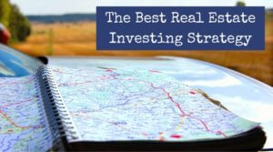 The Best Real Estate Investing Strategy - picture of a map with routes