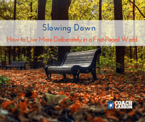 Facebook Image - Slowing Down - How to Live More Deliberately in a Fast-Paced World