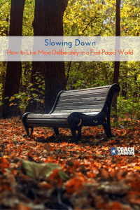 Pinterest image - Slowing Down - How to Live More Deliberately in a Fast-Paced World