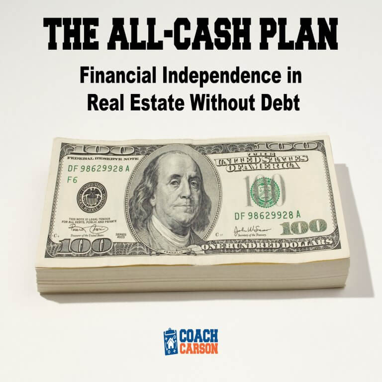 The All-Cash Plan - Financial Independence in Real Estate Without Debt