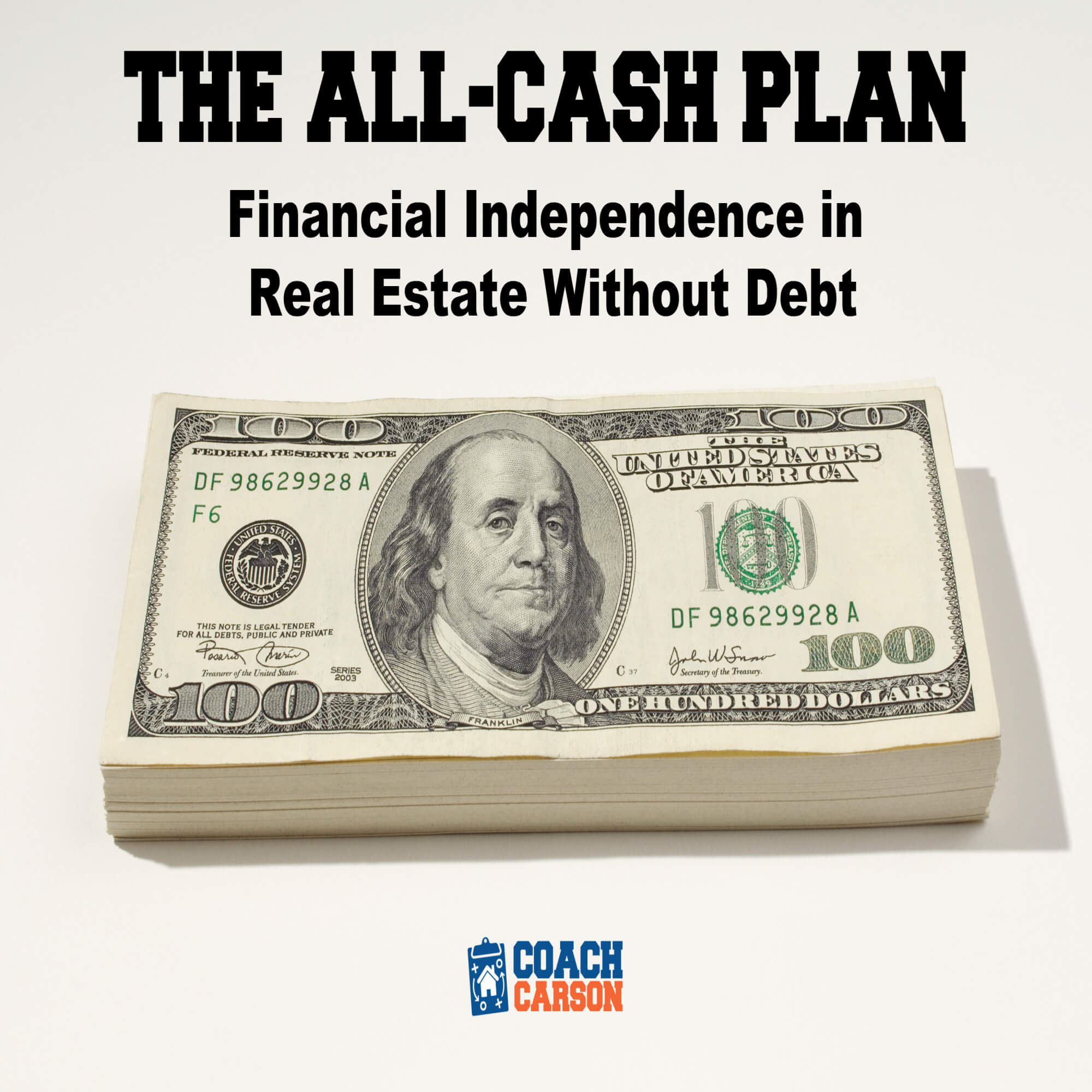 The All-Cash Plan - Financial Independence in Real Estate Without Debt
