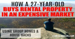 How a 27-Year-Old Buys Rental Property in an Expensive Market Using Group Homes & House Hacks