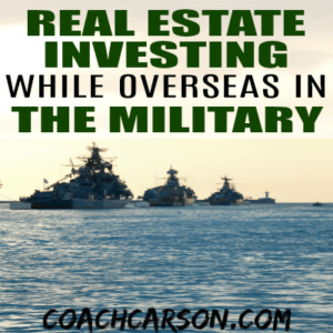 Real Estate Investing While Overseas in the Military