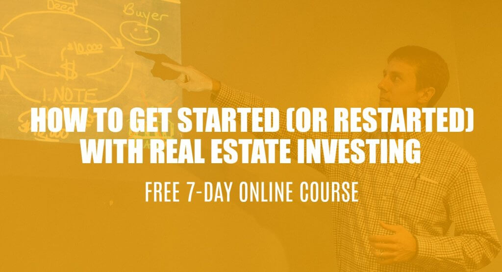 How to Get Started (or Restarted) With Real Estate Investing - Free 7-Day Online Course