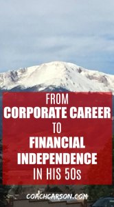 Pinterest Pin - From Corporate Career to Financial Independence in His 50s