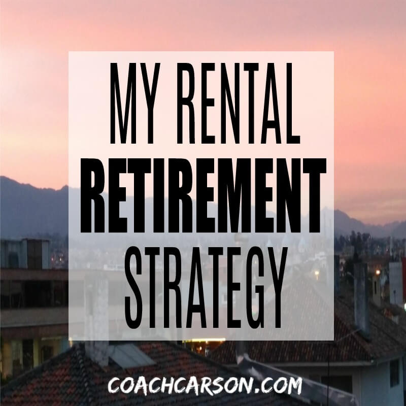 My Rental Retirement Strategy