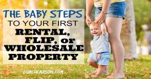 The Baby Steps to Your First Rental, Flip, or Wholesale Property - Facebook