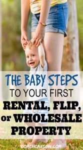 The Baby Steps to Your First Rental, Flip, or Wholesale Property - Pinterest