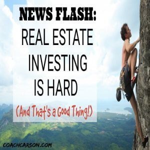 featured image - News Flash - Real Estate Investing is Hard (And That's a Good Thing)